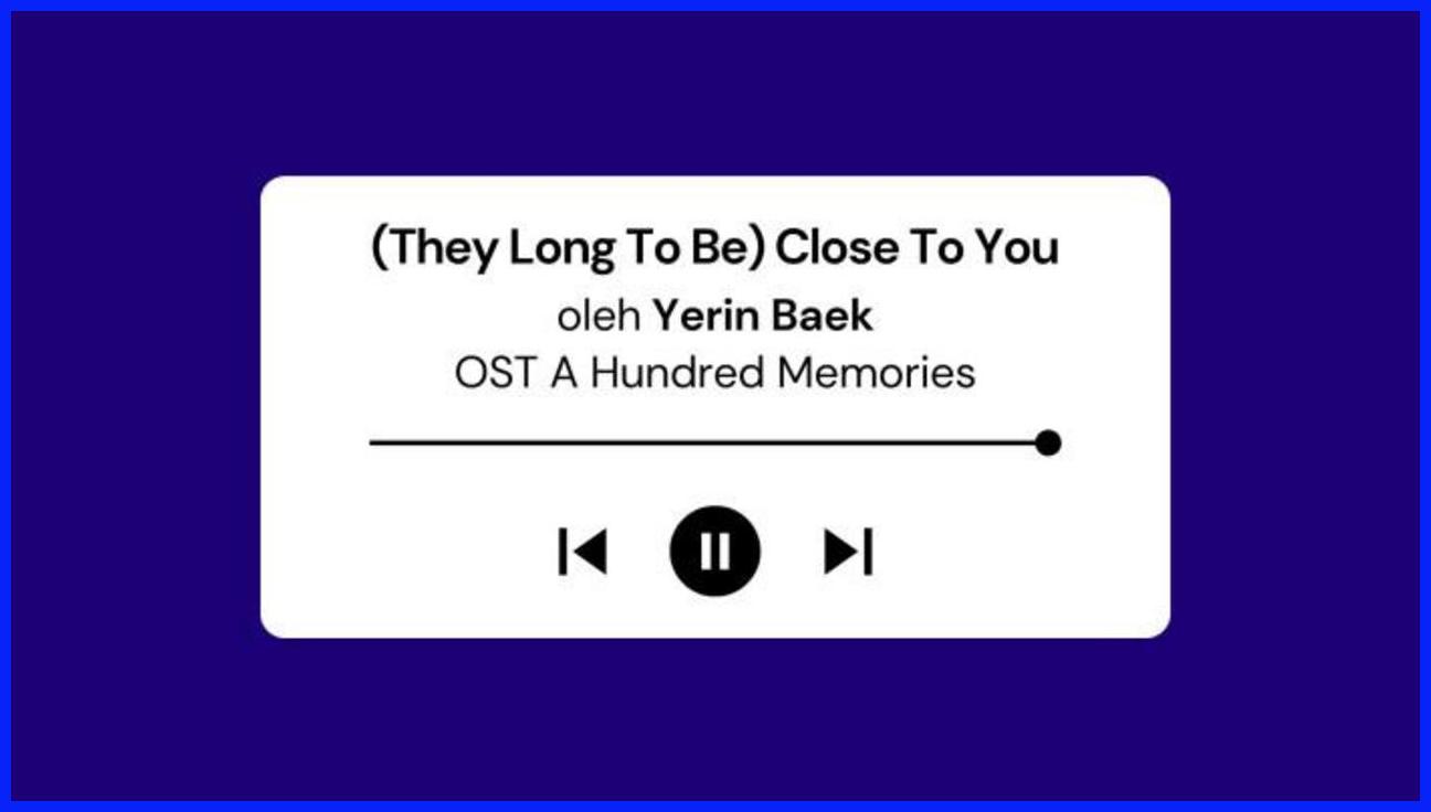 Mengulik Pesona Lirik 'Long To Be Close To You' dari Yerin Baek, Pesona Baru Drama Korea A Hundred Memories